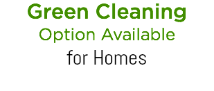 Green Cleaning Option Available for Homes